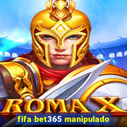 fifa bet365 manipulado